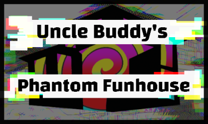 Uncle Buddy's Phantom Funhouse